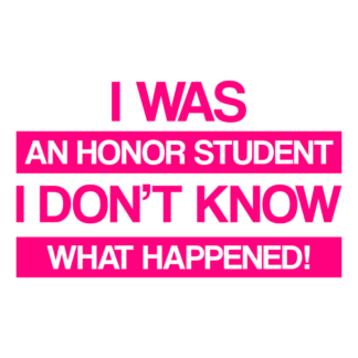 I Was An Honor Student I Don't Know What Happened Decal (Hot Pink)